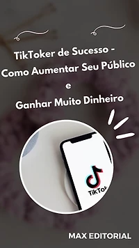 TikToker de Sucesso: Como Aumentar Seu Público e Ganhar Muito Dinheiro (Abridged)