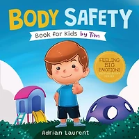 Body Safety Book for Kids by Tim: Learn Through Story about Safety Circles, Private Parts, Confidence, Personal Space Bubbles, Safe Touching, Consent and Respect for Children