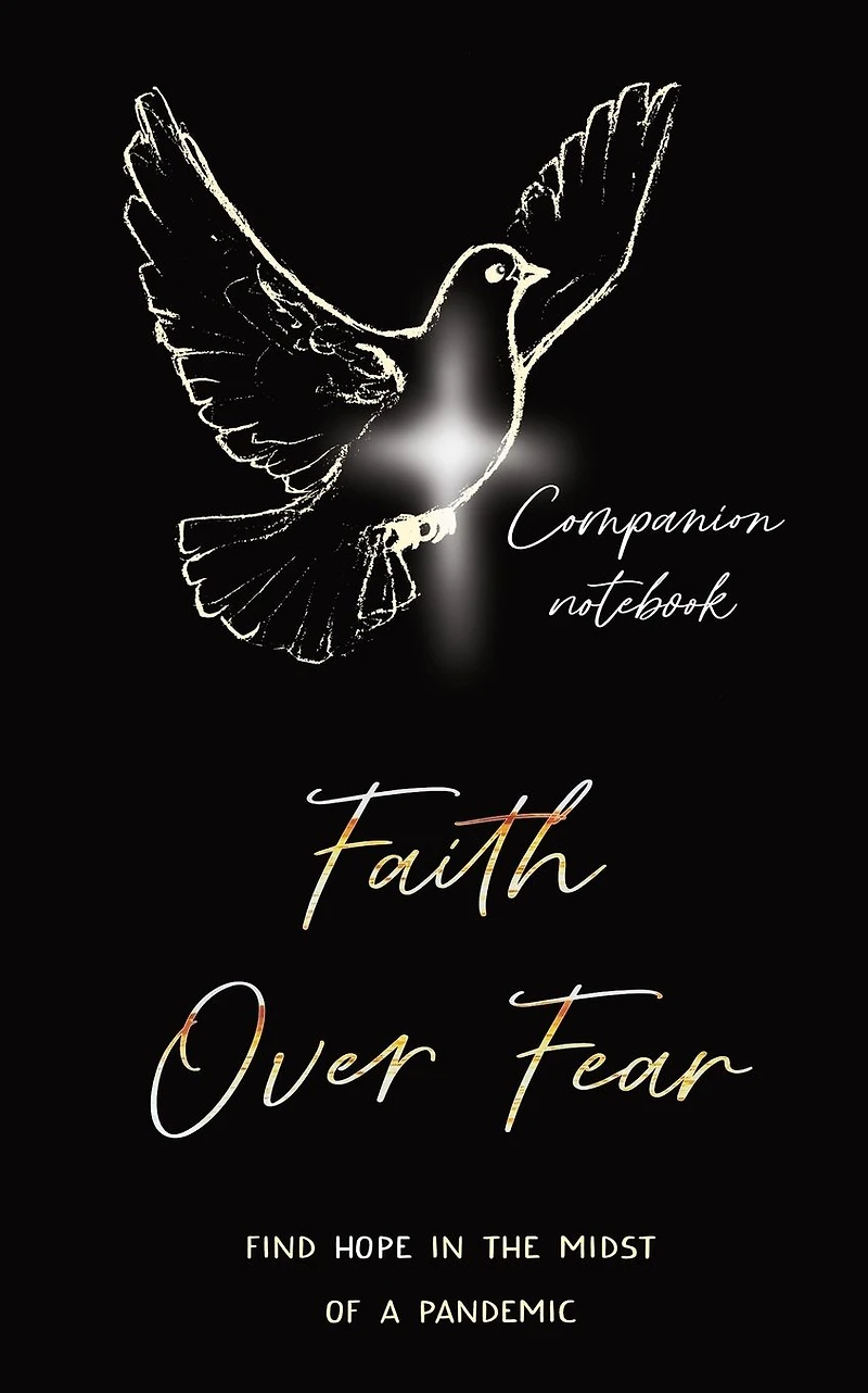 Faith Over Fear: Find Hope the Midst of a Pandemic: Companion notebook edition