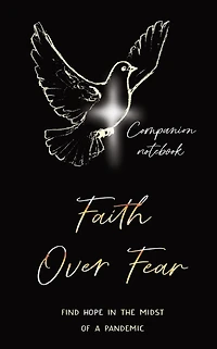 Faith Over Fear: Find Hope the Midst of a Pandemic: Companion notebook edition