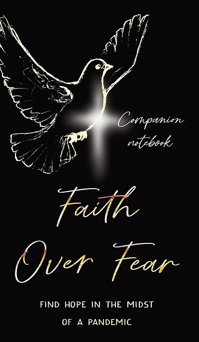Faith Over Fear: Find Hope the Midst of a Pandemic: Companion notebook edition