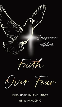 Faith Over Fear: Find Hope the Midst of a Pandemic: Companion notebook edition