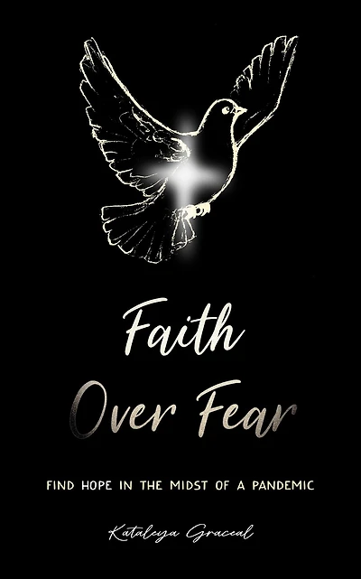 Faith Over Fear: Find Hope the Midst of a Pandemic