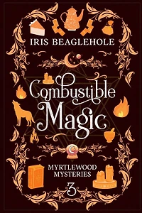 Combustible Magic: Myrtlewood Mysteries Book 3