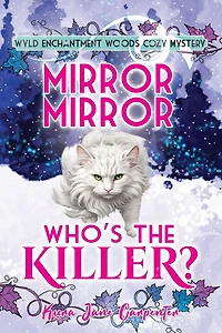 Mirror mirror, who's the killer?: Wyld Enchantment Woods Cozy Mystery