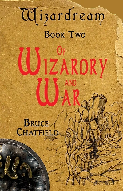 Of Wizardry and War: Wizardream Book Two