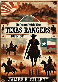 Six Years With the Texas Rangers: 1875-1881