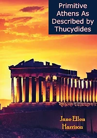 Primitive Athens as Described by Thucydides