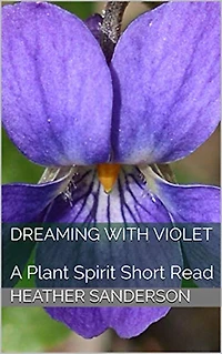 Dreaming with Violet: A Plant Spirit Short Read