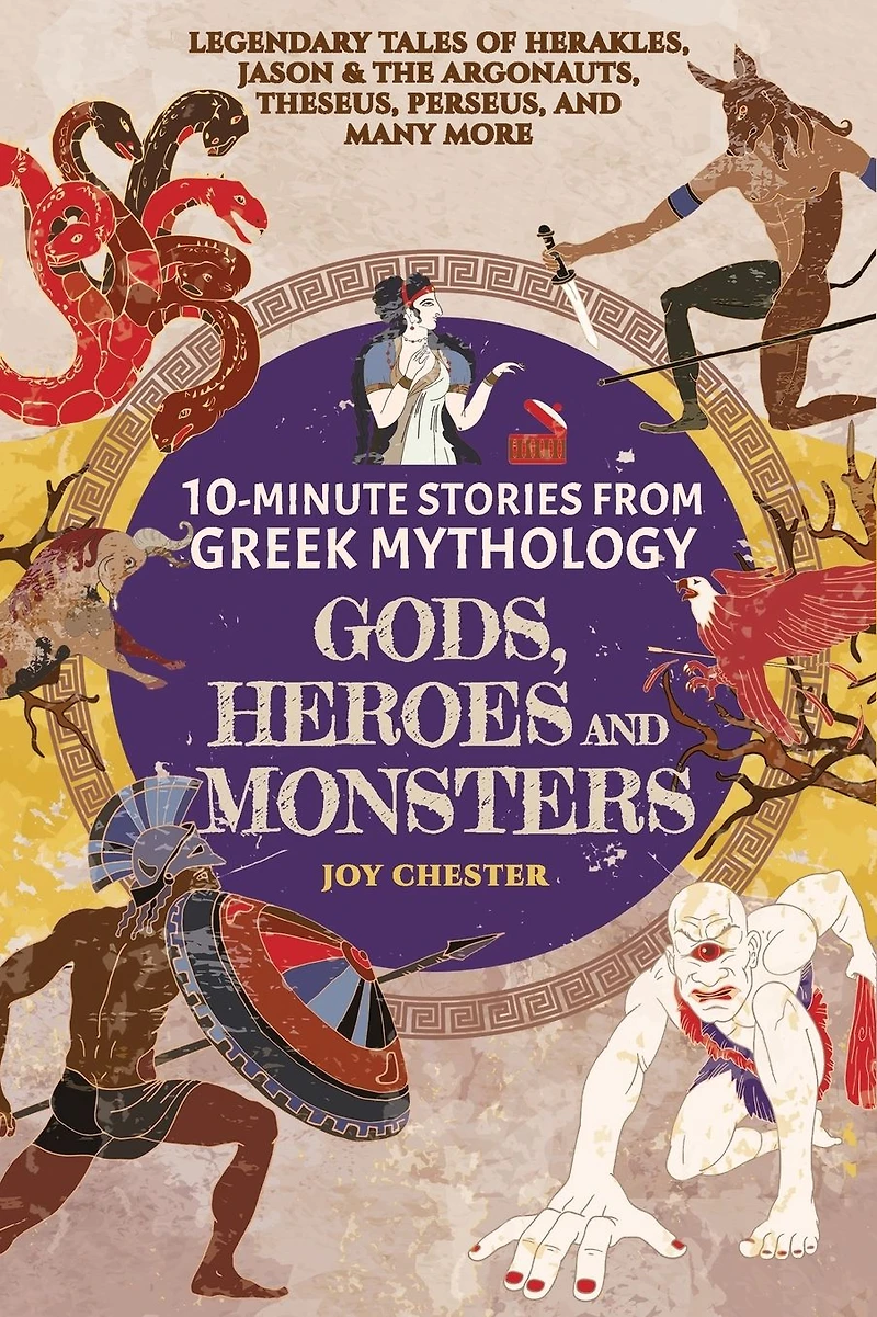 10-Minute Stories From Greek Mythology-Gods, Heroes, and Monsters: Legendary Tales of Herakles, Jason & the Argonauts, Theseus, Perseus, many more