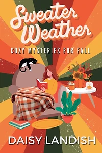 Sweater Weather: : Cozy Mysteries for Fall