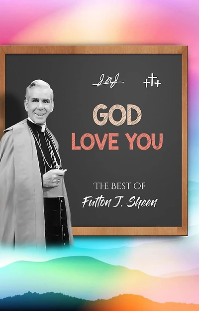 God Love You: The Best of Fulton J. Sheen