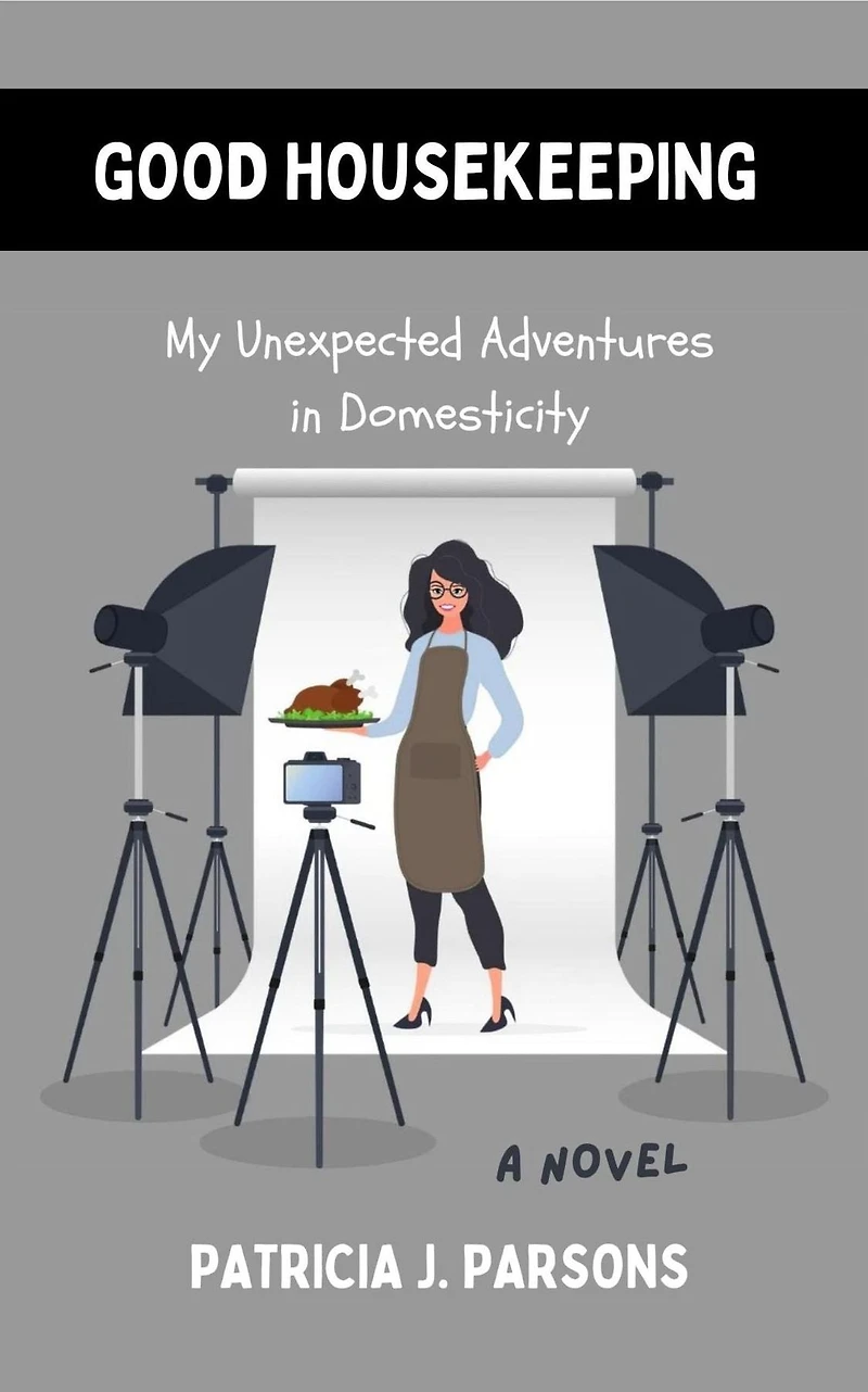 Good Housekeeping: My Unexpected Adventures in Domesticity