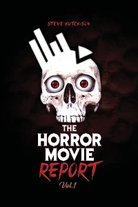 The Horror Movie Report: Volume 1