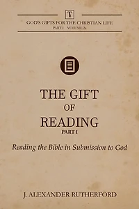 the Gift of Reading - Part 1: Bible Submission to God
