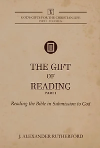 the Gift of Reading - Part 1: Bible Submission to God