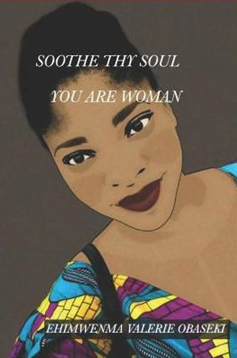 Soothe Thy Soul: You Are Woman