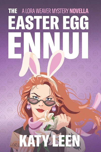 The Easter Egg Ennui: A Lora Weaver MIni-Mystery