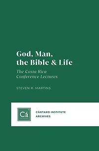 God, Man, The Bible & Life: Costa Rica Conference Lectures