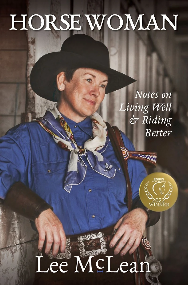 Horse Woman: Notes on Living Well & Riding Better
