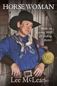 Horse Woman: Notes on Living Well & Riding Better