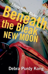 Beneath the Bleak New Moon (Casey Holland Mysteries, #3)