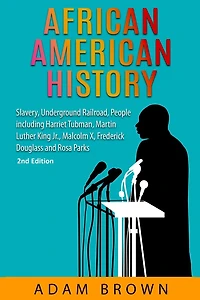African American History: Slavery, Underground Railroad, People including Harriet Tubman, Martin Luther King Jr., Malcolm X, Frederick Douglass and Rosa Parks (Black History Month)