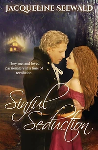 Sinful Seduction: They met and loved passionately a time of revolution