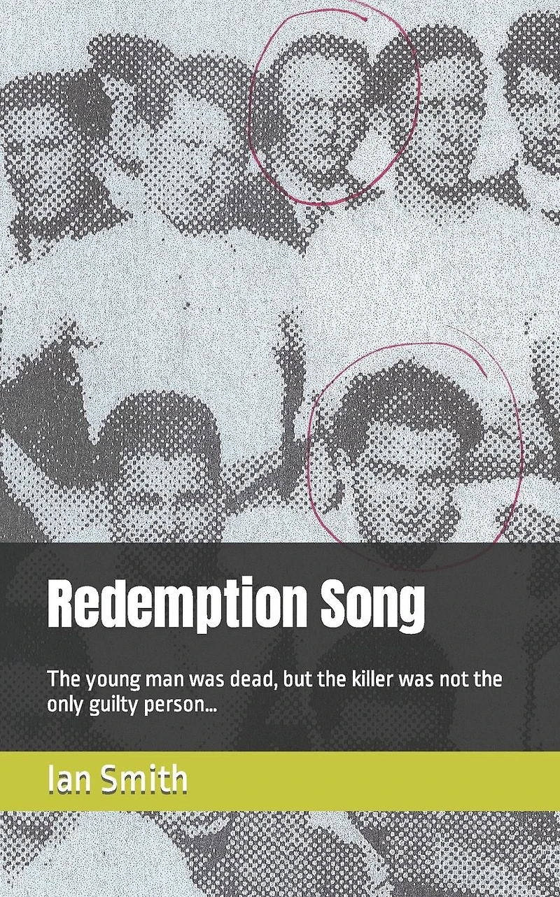 Redemption Song: The young man was dead, but the killer was not the only guilty person...