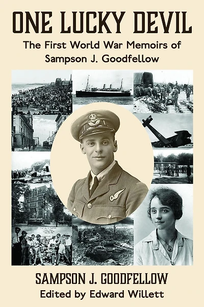 One Lucky Devil: The First World War Memoirs of Sampson J. Goodfellow