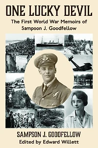One Lucky Devil: The First World War Memoirs of Sampson J. Goodfellow