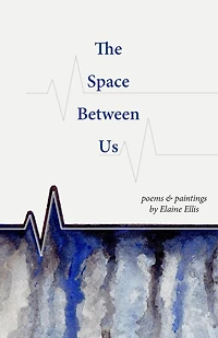 The Space Between Us: Poems and Paintings