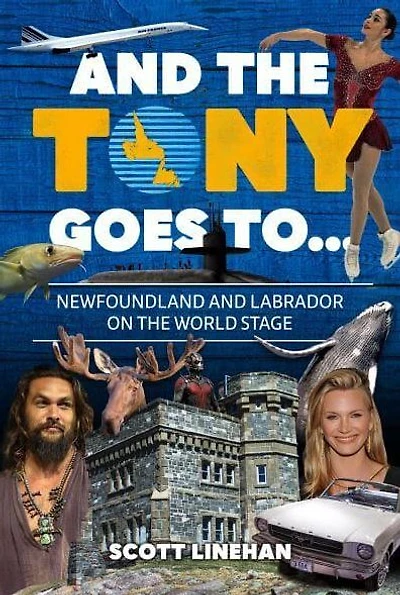 And The Tony Goes To...: Newfoundland and Labrador on the World Stage