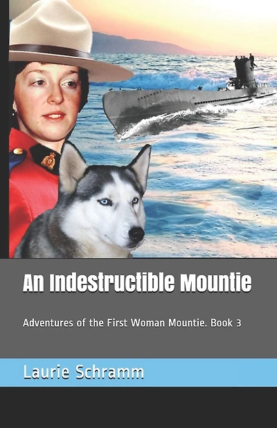 An Indestructible Mountie: Adventures of the First Woman Mountie. Book 3