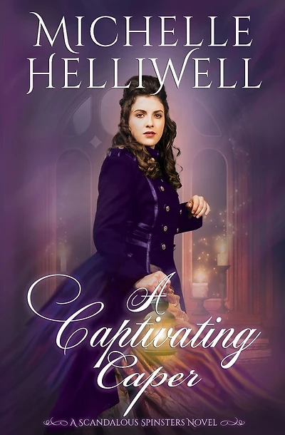 A Captivating Caper: A Scandalous Spinsters Novel