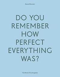 Do Your Remember How Perfect Everything Was?: The Work of Zoe Zenghelis