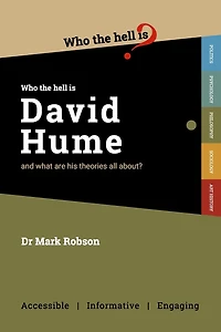 Who the Hell is David Hume?: And what are his theories all about?