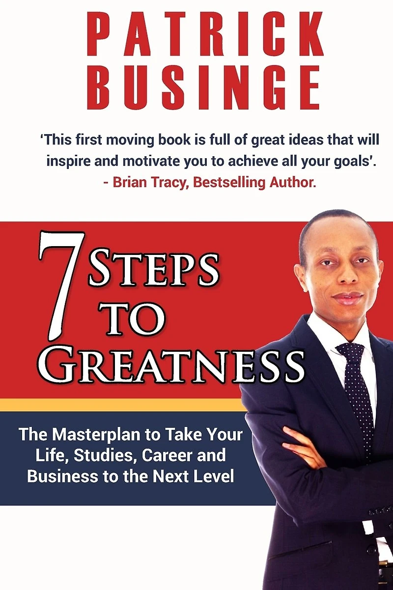7 Steps to Greatness: the Masterplan Take Your Life, Studies, Career and Business Next Level