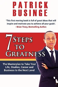 7 Steps to Greatness: the Masterplan Take Your Life, Studies, Career and Business Next Level