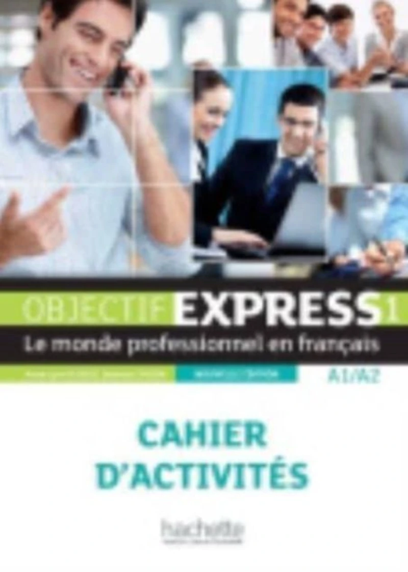 Objectif Express 1 Ne: Cahier d'Activit�s: Objectif Express 1 Ne: Cahier d'Activit�s