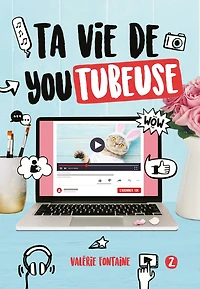 Ta vie de youtubeuse Tome 2