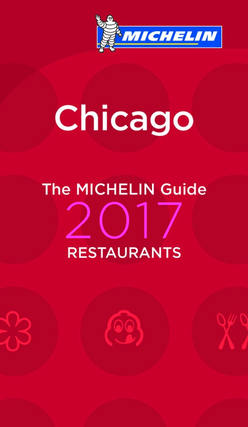MICHELIN Guide Chicago 2017: Restaurants
