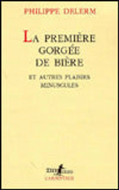 LA Premiere Gorgee De Biere Et Autres Plaisirs Minuscules