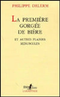 LA Premiere Gorgee De Biere Et Autres Plaisirs Minuscules