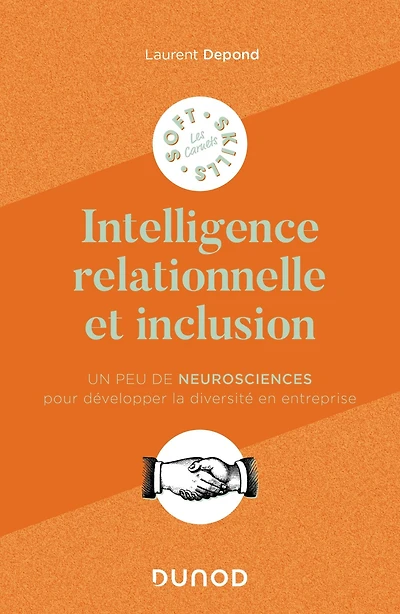 L'intelligence relationnelle et inclusion: Un peu de neurosciences pour développer la diversité en entreprise