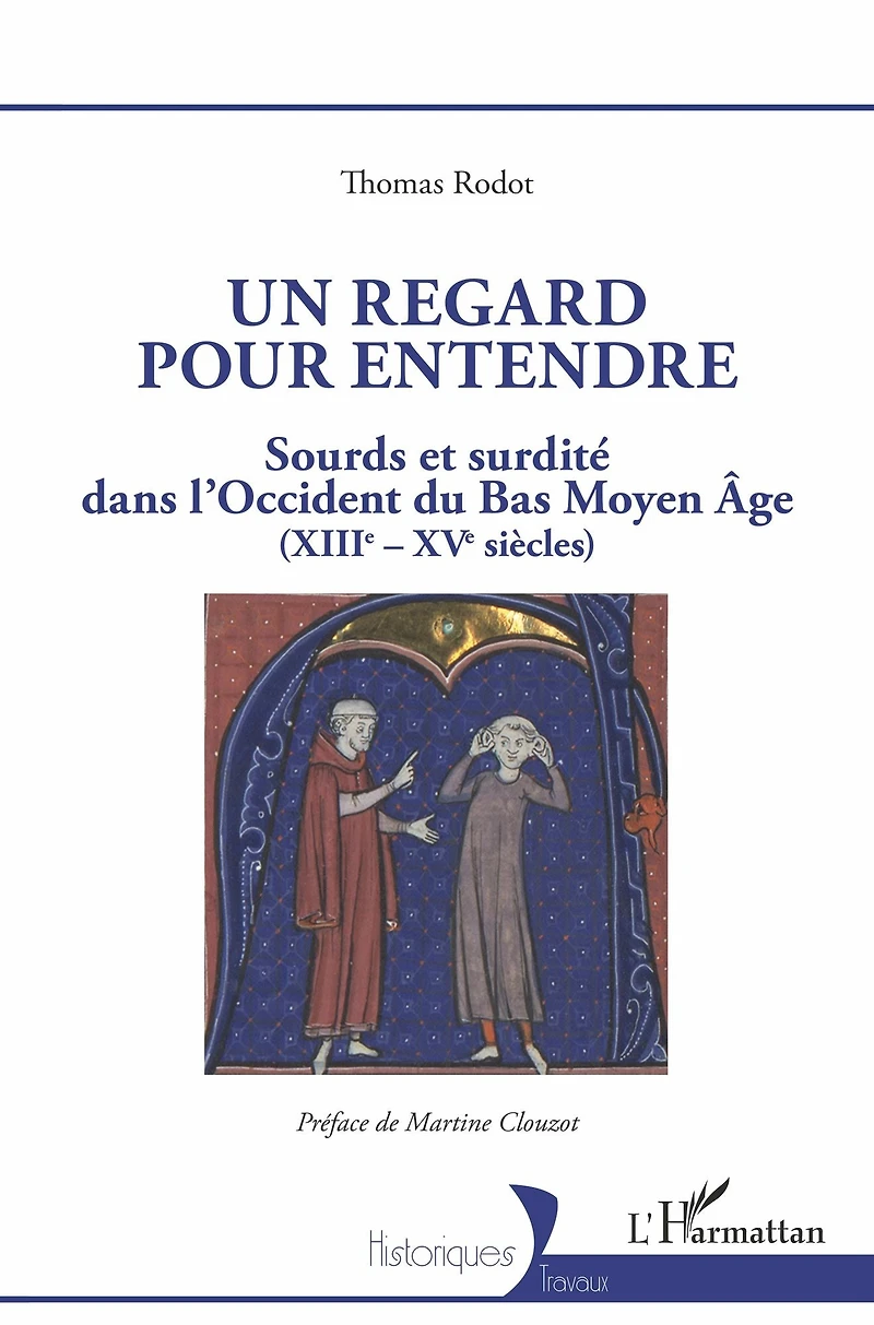Un regard pour entendre: Sourds et surdité dans l'Occident du Bas Moyen-Âge (XIIIe-XVe siècles)