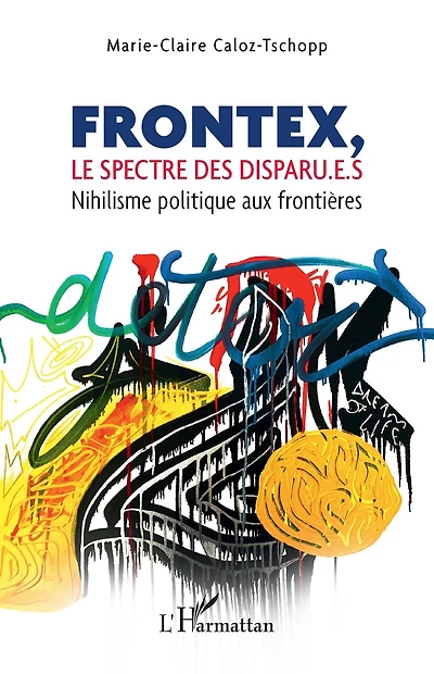Frontex, le spectre des disparu.e.s: Nihilisme politique aux frontières