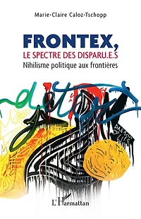 Frontex, le spectre des disparu.e.s: Nihilisme politique aux frontières