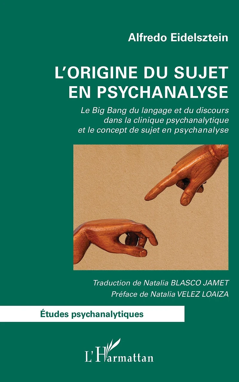 L'origine du sujet en psychanalyse: Le Big Bang du langage et du discours dans la clinique psychanalytique et le concept de sujet en psychanalyse