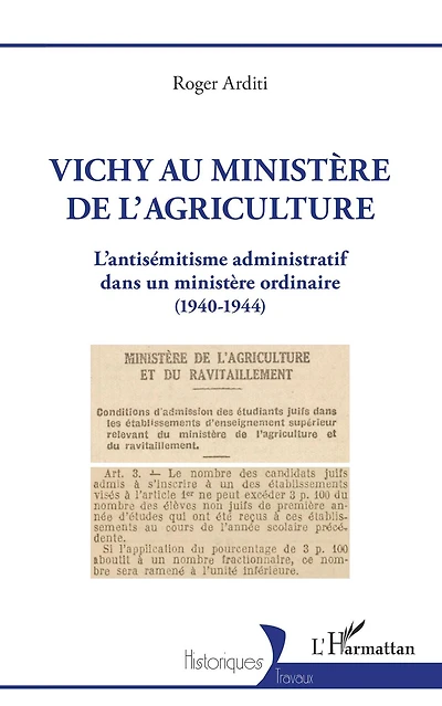 Vichy au ministère de l'agriculture: L'antisémitisme administratif dans un ministère ordinaire (1940-1944)